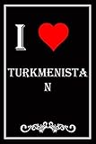 I Love Turkmenistan: Blank Lined Journal Notebook, Funny Turkmenistan Notebook, Turkmenistan notebook, Turkmenistan Journal, Ruled, Writing Book, ... ... Boyfriend, Girlfriend, Wife, Husband - Gary Johnson 