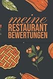 Meine Restaurant Bewertungen: Notizbuch zum Eintragen von Restaurantkritik und Bewertungen von Speisekarte, Essen und Service