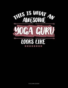 Paperback This Is What an Awesome Yoga Guru Looks Like: 4 Column Ledger Book