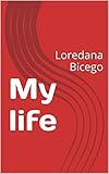  My life: Loredana Bicego