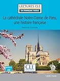  La cathédrale Notre-Dame de Paris, une histoire française: Lektüre mit Audio-Online