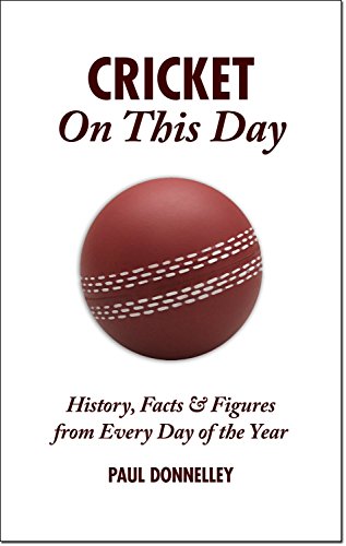 Image of Cricket On This Day: History, Facts and Figures from Every Day of the Year by Paul Donnelley (Illustrated, 28 Aug 2009) Hardcover