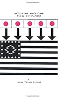 Becoming American: three generations 1718965001 Book Cover
