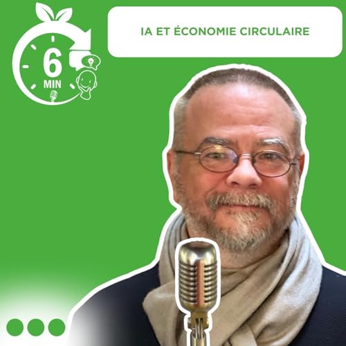 #030 - Rubrique &ldquo;6 Min. pour comprendre&rdquo; : IA et &eacute;conomie circulaire (FR)