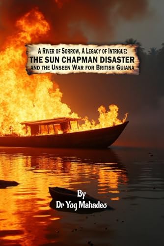 The Sun Chapman Disaster: And the Unseen War for British Guiana
