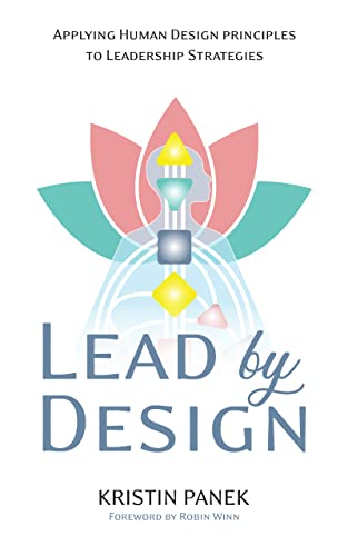 Cover of Lead by Design: Applying Human Design Principles to Leadership Strategies