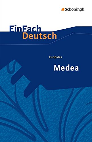 EinFach Deutsch Textausgaben: Euripides: Medea: Gymnasiale Oberstufe EinFach Deutsch Textausgaben: Euripides: Medea: Gymnasiale Oberstufe