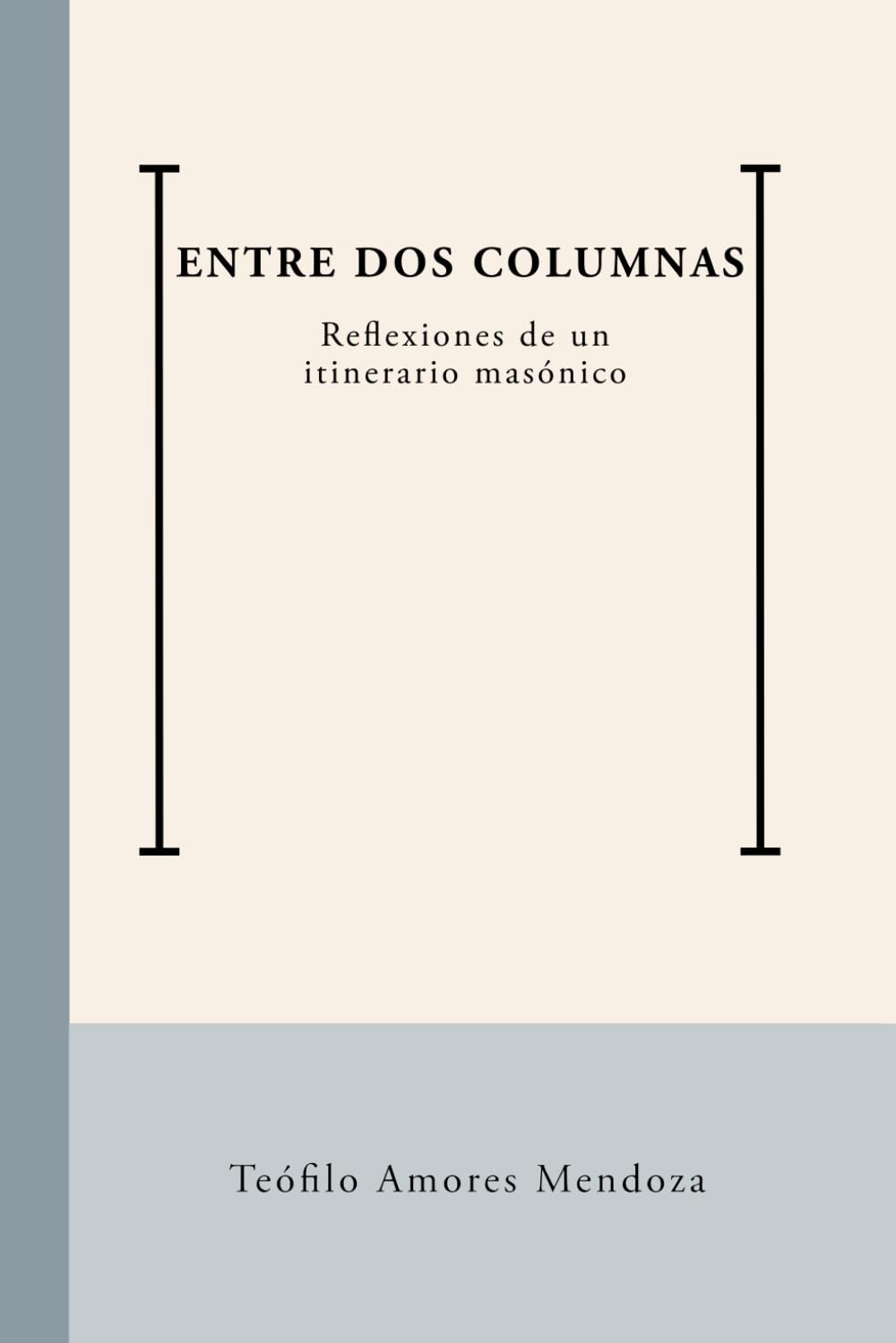Entre dos Columnas: Reflexiones de un itinerario masónico