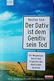  Der Dativ ist dem Genitiv sein Tod , Spiegel online KiWi 1134 ; 9783462034486