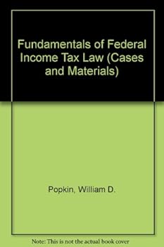 FUNDAMENTALS OF FEDERAL INCOME TAX LAW