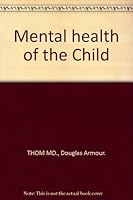 Mental health of the Child B000W8AEXS Book Cover