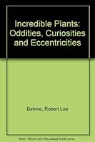 Incredible plants: Oddities, curiosities & eccentricities 0806982446 Book Cover