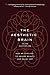 The Aesthetic Brain: How We Evolved to Desire Beauty and Enjoy Art