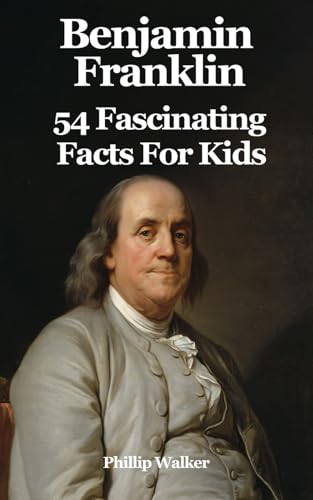 Benjamin Franklin: 54 Fascinating Facts For Kids