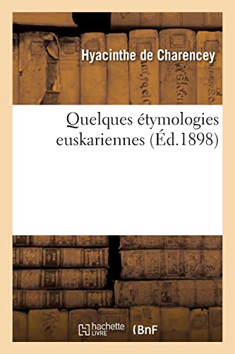 Quelques étymologies euskariennes (French Edition)