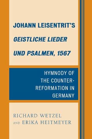 Johann Leisentrit's Geistliche Lieder Und Psalmen, 1567: Hymnody of the Counter Reformation in Germany book cover
