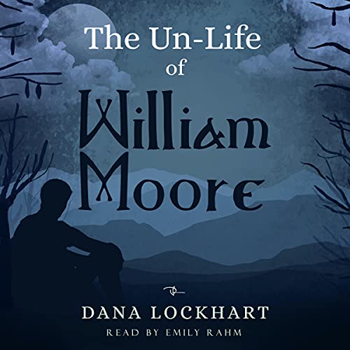 The Un-Life of William Moore by Dana Lockhart episode artwork