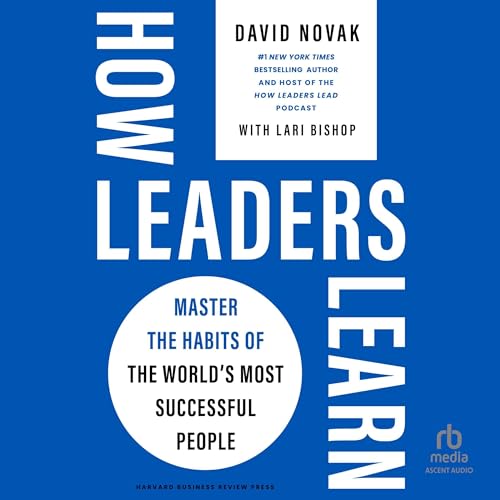 How Leaders Learn by David Novak, Lari Bishop - contributor episode artwork