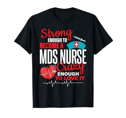 Strong Enough To MDS Nurse Crazy Enough To Love it Women T-Shirt