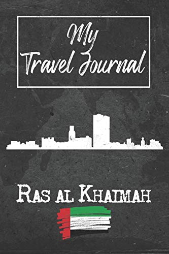 My Travel Journal Ras al Khaimah: 6x9 Travel Notebook or Diary with prompts, Checklists and Bucketlists perfect gift for your Trip to Ras al Khaimah (United Arab Emirates) for every Traveler