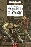  GASCOGNE GRANDES AFFAIRES CRIMINELLES