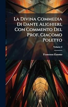 La Divina Commedia Di Dante Alighieri, Con Commento Del Prof. Giacomo Poletto (Italian Edition)