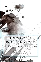 Lions of the fourth order 1502448866 Book Cover