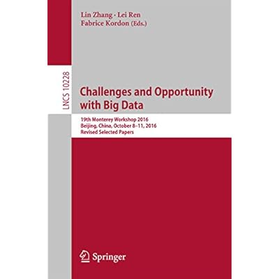 Challenges and Opportunity with Big Data: 19th Monterey Workshop 2016, Beijing, China, October 8 &ndash; 11, 2016, Revised Selected Papers