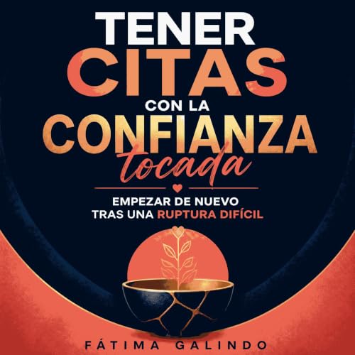 『Tener citas con la confianza tocada: Empezar de nuevo tras una ruptura dif&iacute;cil』のカバーアート