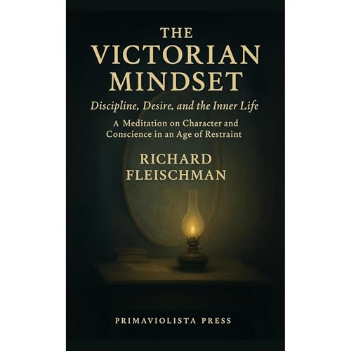RIchard Fleischman - The Victorian Mindset: Discipline, Desire, and the Inner Life episode artwork