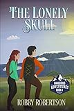 The Lonely Skull: The Fourth Book in the Dangerous Adventures Series