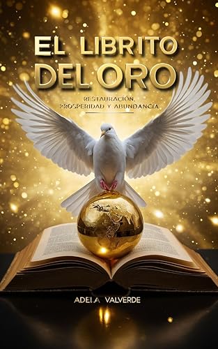 El Librito del Oro: Restauración, Prosperidad y Abundancia en 21 días (Spanish Edition)