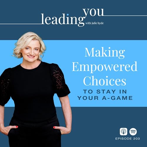 Making Empowered Choices to Stay in Your A-Game
