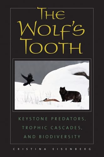 The Wolf's Tooth: Keystone Predators, Trophic Cascades, and Biodiversity The Wolf's Tooth: Keystone Predators, Trophic Cascades, and Biodiversity
