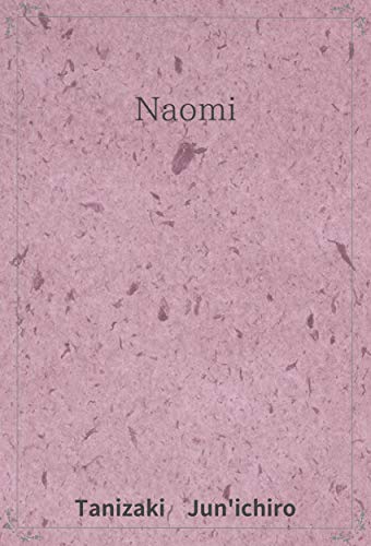 Naomi Translation Edition Kindle Edition By Tanizaki Jun Ichiro Kobayashi Ken Literature Fiction Kindle Ebooks Amazon Com