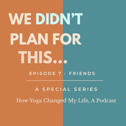 176. Your Friends Didn&rsquo;t Plan For This Either