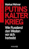 Putins Kalter Krieg: Wie Russland den Westen vor sich hertreibt (German Edition)
