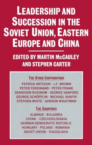 Leadership and Succession in the Soviet Union, Eastern Europe, and China (With: Martin McCauley)