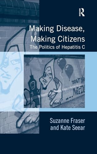 Making Disease, Making Citizens: The Politics of Hepatitis C