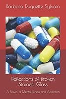 Reflections of Broken Stained Glass: A Novel of Madness and Addiction (The MacFays) 1729424112 Book Cover