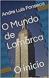 laurent lamarca comme un aimant  O Mundo de Lamarca: O inicio (O mundo de Lamarca - A Saga Livro 1) (Portuguese Edition)