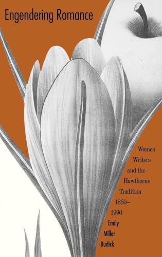 Engendering Romance: Women Writers and the Hawthorne Tradition, 1850-1990