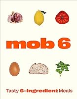 Mob 6: Tasty 6-Ingredient Meals