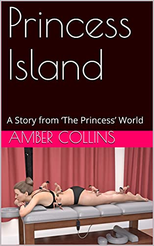 Princess Island: A Story from ‘The Princess’ World (The Princess Series Book 2)