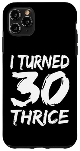 �ʔ���90�΂̒a�����v���[���g - I Turned 30 Thrice �X�}�z�P�[�X iPhone 11 Pro Max �p