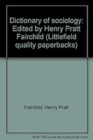 Dictionary of sociology: Edited by Henry Pratt Fairchild (Littlefield quality paperbacks) B0007EZF3Q Book Cover
