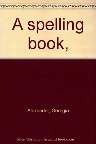 A spelling book, B00089TARW Book Cover