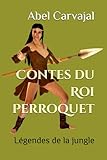 Contes du Roi Perroquet: Légendes de la jungle