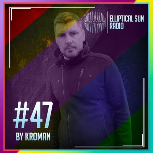 Elliptical Sun Radio #47 by ‪Kroman