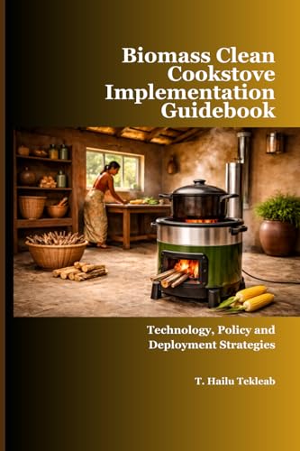 Biomass Clean Cookstove Implementation Guidebook: Technology, Policy and Deployment Strategies